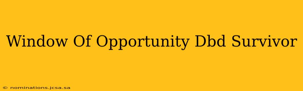 Window Of Opportunity Dbd Survivor