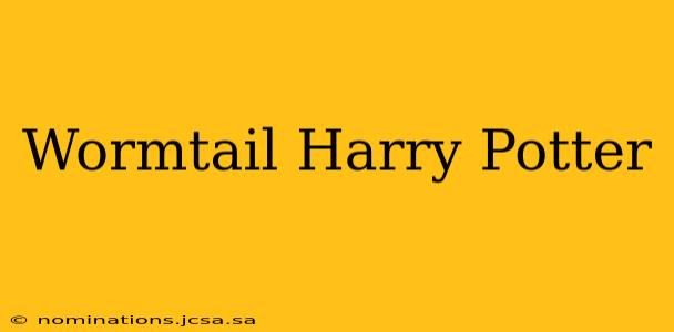 Wormtail Harry Potter