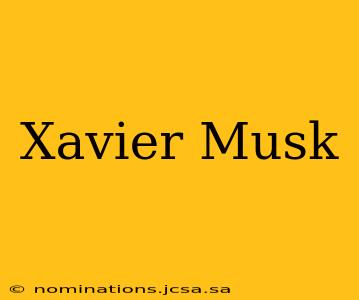 Xavier Musk