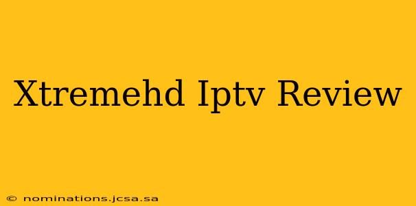 Xtremehd Iptv Review