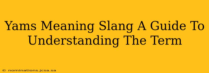 Yams Meaning Slang A Guide To Understanding The Term