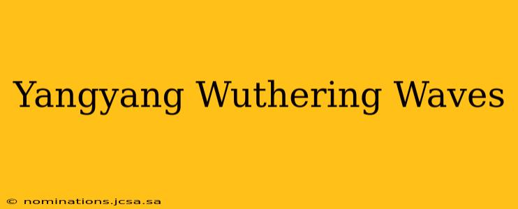Yangyang Wuthering Waves