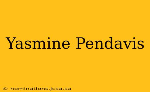 Yasmine Pendavis