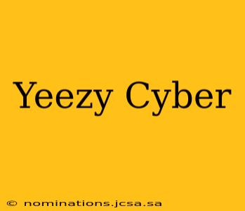Yeezy Cyber