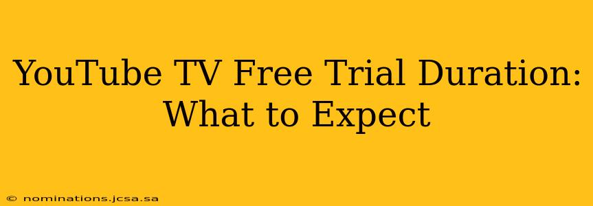 YouTube TV Free Trial Duration: What to Expect
