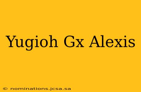 Yugioh Gx Alexis