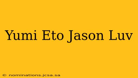 Yumi Eto Jason Luv