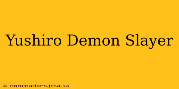 Yushiro Demon Slayer