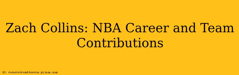 Zach Collins: NBA Career and Team Contributions