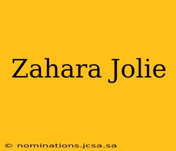 Zahara Jolie