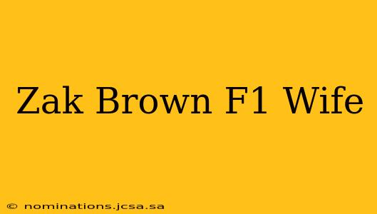 Zak Brown F1 Wife