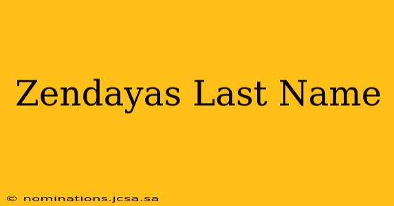Zendayas Last Name